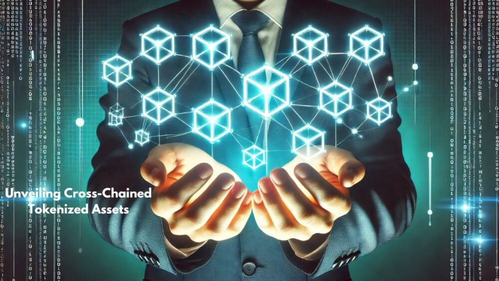 Cross-Chained Tokenized Assets
